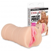Мастурбатор-вагина PORN STAR PUSSY - Erotic Fantasy - в Таганроге купить с доставкой