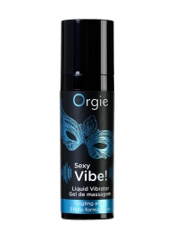 Гель для массажа ORGIE Sexy Vibe Liquid Vibrator с эффектом вибрации - 15 мл. - ORGIE - купить с доставкой в Таганроге