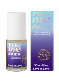 Стимулирующий гель для пениса Pulse Me Down - 30 мл. - Love to Love - купить с доставкой в Таганроге